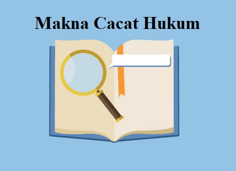 Makna Cacat Hukum